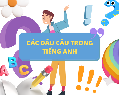 Các dấu câu (Punctuations) trong tiếng Anh và mục đích sử dụng