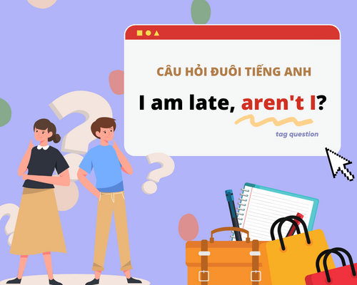 Tổng hợp cấu trúc câu hỏi đuôi trong tiếng Anh (Tag question)