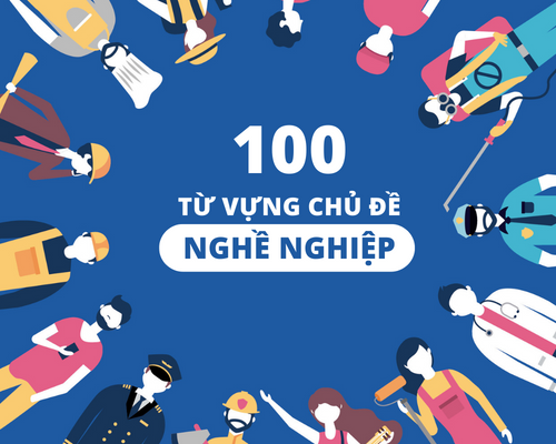 100 từ vựng về nghề nghiệp trong tiếng Anh