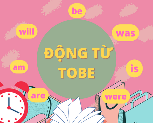 Động từ To be là gì và cách sử dụng như thế nào?